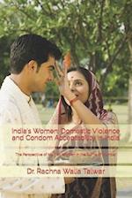 India's Women: Domestic Violence and Condom Acceptability in India: The Perspective of Married Women in the Slums of Mumbai 