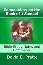 Commentary on the Book of 1 Samuel: Bible Study Notes and Comments 