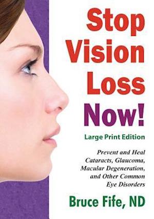 Stop Vision Loss Now! Large Print Edition