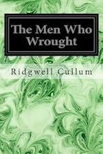 The Men Who Wrought