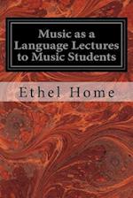 Music as a Language Lectures to Music Students
