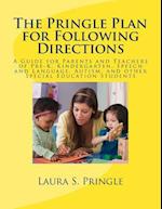 The Pringle Plan for Following Directions: A Guide for Parents and Teachers of Pre-K, Kindergarten, Speech and Language, Autism, and other Special Edu