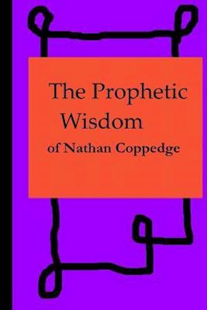 The Prophetic Wisdom of Nathan Coppedge