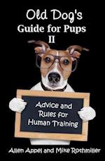Old Dog's Guide for Pups II: Advice and Rules for Human Training 