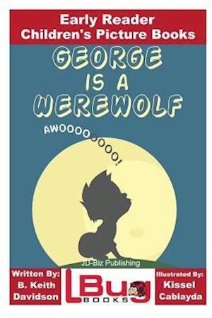 George Is a Werewolf - Early Reader - Children's Picture Books