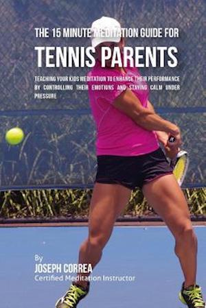 The 15 Minute Meditation Guide for Tennis Parents