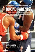 The Fundamental 15 Minute Meditation Guide for Boxing Parents