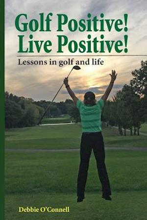 Golf Positive! Live Positive!