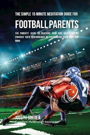 The Simple 15 Minute Meditation Guide for Football Parents