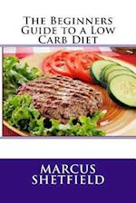 The Beginners Guide to a Low Carb Diet