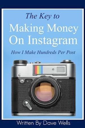 The Key to Making Money on Instagram