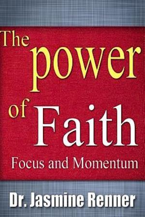 The Power of Faith, Focus and Momentum