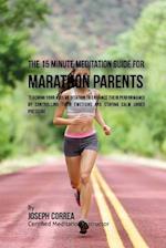 The 15 Minute Meditation Guide for Marathons Parents