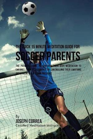 The Quick 15 Minute Meditation Guide for Soccer Parents