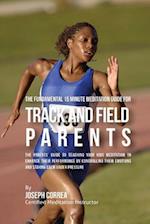 The Fundamental 15 Minute Meditation Guide for Track and Field Parents