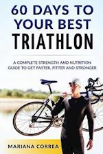 60 Days to Your Best Triathlon