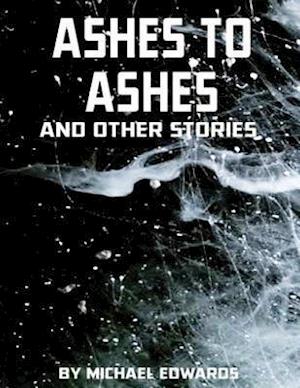 Ashes to Ashes and Other Stories