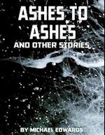 Ashes to Ashes and Other Stories