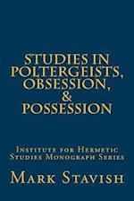 Studies in Poltergeists, Obsession, & Possession