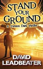 Stand Your Ground (a Torsten Dahl Thriller)