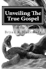Unveiling the True Gospel