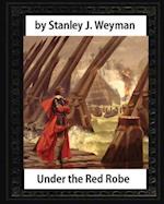 Under the Red Robe (1894), by Stanley J. Weyman (Original Version)Illustrated
