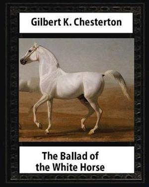 The Ballad of the White Horse (1911), by Gilbert K. Chesterton (Poetry)