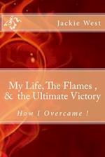 My life, The flames, and the Ultimate Victory