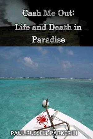 Cash Me Out: Life and Death in Paradise