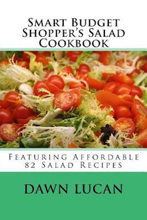 Smart Budget Shopper's Salad Cookbook