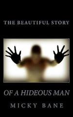 The Beautiful Story of a Hideous Man