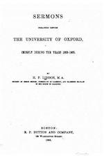 Sermons Preached Before the University of Oxford, Chiefly During the Years 1863-1865