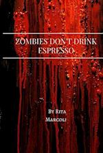 Zombies Don't Drink Espresso