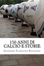 150 Anni Di Calcio E Storie