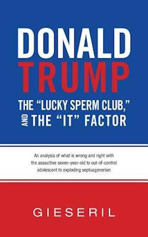 Donald Trump, the Lucky Sperm Club, and the It Factor