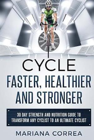 Cycle Faster, Healthier and Stronger