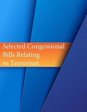 Selected Congessional Bills Relating to Terrorism