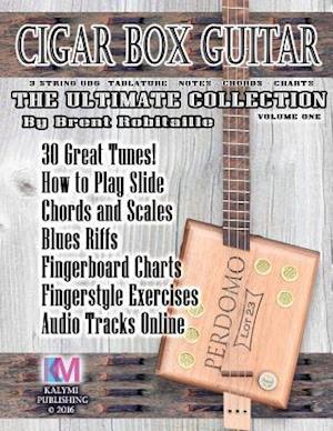 Cigar Box Guitar - The Ultimate Collection: How to Play Cigar Box Guitar