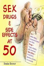 Sex, Drugs & Side Effect at 50!