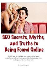 Seo Secrets, Myths, and Truths to Being Found Online