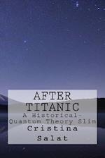 After Titanic: A Historical-Quantum Theory Slim 