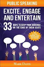 Public Speaking Excite Engage and Entertain