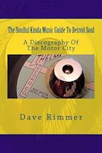 The Soulful Kinda Music Guide to Detroit Soul