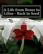 A Life from Roses to Lilies - Back to Seed