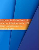 Report of the United States of America Submitted to the U.N. High Commissioner for Human Rights