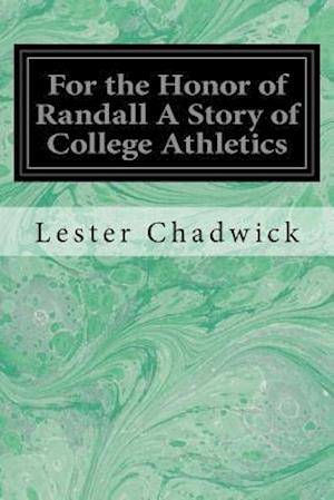 For the Honor of Randall a Story of College Athletics