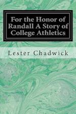 For the Honor of Randall a Story of College Athletics