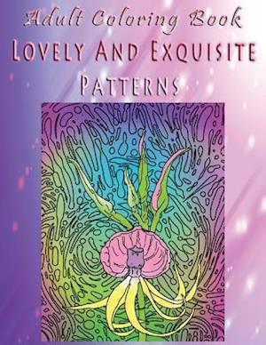 Adult Coloring Book Lovely and Exquisite Patterns