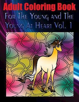 Adult Coloring Book for the Young and the Young at Heart Vol. 1