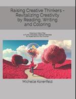 Raising Creative Thinkers - Revitalizing Creativity by Reading, Writing and Coloring